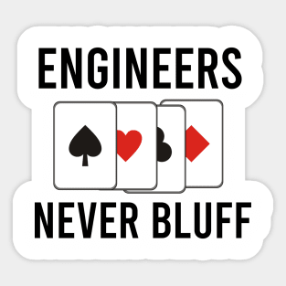 Engineers never bluff Sticker